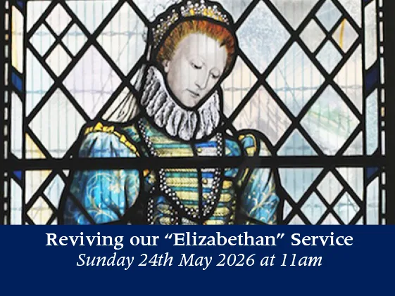 Sunday 24th May 2026 at 11am – “Elizabethan” Commemoration