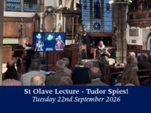 Tuesday 22nd September 2026 – St Olave Lecture “Tudor Spies”